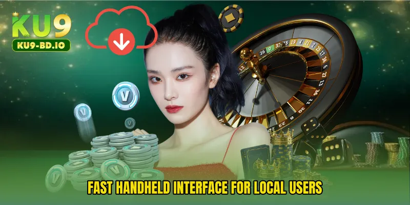 Fast handheld interface for local users