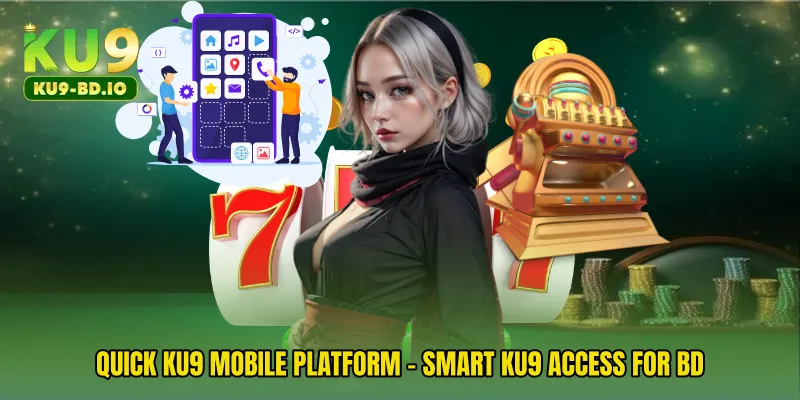 Quick KU9 Mobile Platform - Smart KU9 Access For BD